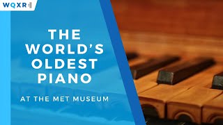 Hear the World’s Oldest Piano at The Met Museum [upl. by Ameh]