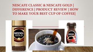 Nescafe Classic amp Nescafe Gold  Difference  Product Review  How to Make  Which is Strong Coffee [upl. by Aicilav449]