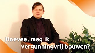 Hoeveel mag ik vergunningvrij bouwen [upl. by Buffum]