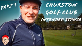 CHURSTON GOLF CLUB PART 1  INTENDED STANCE [upl. by Jimmie]