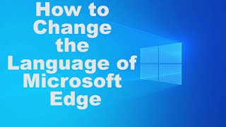 How to Change the Language of Microsoft Edge [upl. by Favata]