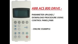 DRIVE PARAMETERS UPLOAD AND DOWNLOAD OF ABB ACS 800 [upl. by Eisdnil879]