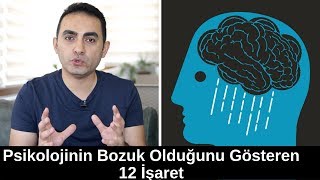 Psikolojinin Bozuk Olduğunu Gösteren 12 İşaret [upl. by Aitercul548]