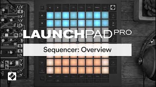 Launchpad Pro MK3  Sequencer Overview  Novation [upl. by Alliscirp458]