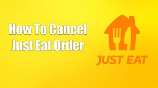 How To Cancel Just Eat Order [upl. by Jaycee]