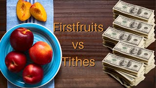 Firstfruits vs Tithes [upl. by Aisirtap33]