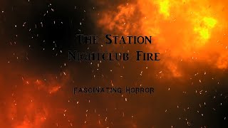 The Station Nightclub Fire  A Short Documentary  Fascinating Horror [upl. by Rodoeht407]