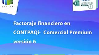 CONTPAQi® Comercial Premium Factoraje Financiero en la versión 6 [upl. by Nikolai]