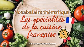 Les spécialités de la cuisine française 12  Vocabulaire français thématique [upl. by Dnomaid]