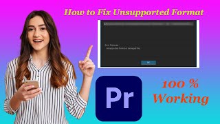 How to Fix Unsupported Format amp Damaged File in Adobe Premiere Pro [upl. by Igig669]