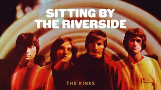 The Kinks  Sitting By the Riverside Official Audio [upl. by Snow]