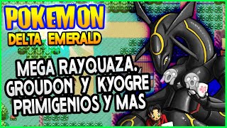 Pokémon DELTA Esmeralda Mega Rayquaza Groudon y Kyogre Primigenios Hack rom gba  ElBurgerXV [upl. by Leelah727]