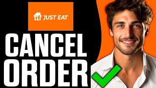 How To Cancel Just Eat Order 2025 [upl. by Ciri]