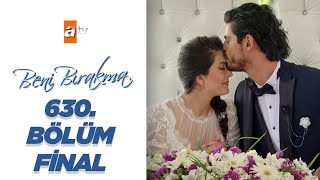 Beni Bırakma 630 Bölüm FİNAL [upl. by Nawuq]