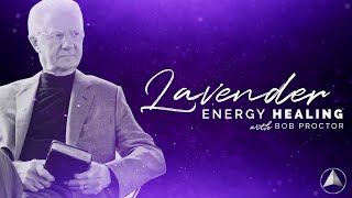 Lavender Energy Healing Meditation  Bob Proctor [upl. by Eleets800]