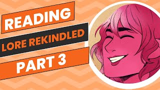 Lore Rekindled Reading Part 3 [upl. by Asiela]