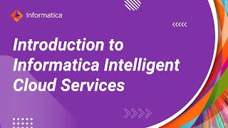 Introduction to Informatica Intelligent Cloud Services [upl. by Onek]