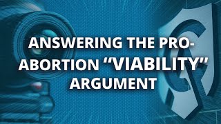 Answering the ProAbortion quotViabilityquot Argument [upl. by Kay]