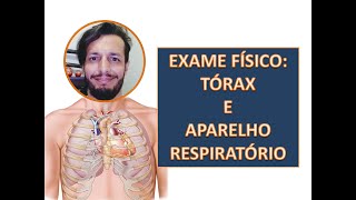 TÓRAX E APARELHO RESPIRATÓRIO  EXAME FÍSICO [upl. by Yhtir470]