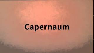 How do I sayCapernaum [upl. by Lindblad]