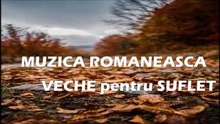 MUZICA VECHE ROMANEASCA PENTRU SUFLET [upl. by Enahsal349]