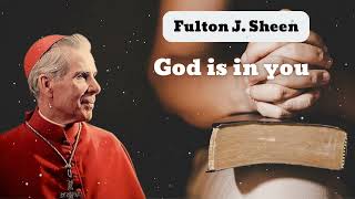 God is in you  Bishop Fulton J Sheen [upl. by Ilak]