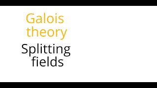 Galois theory Splitting fields [upl. by Lhary]