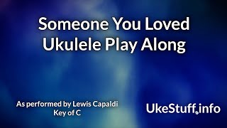 Someone You Loved Ukulele Play Along [upl. by Kralc]