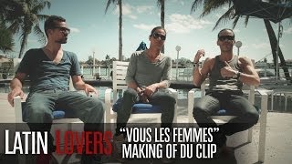 Latin Lovers  Vous Les Femmes MAKING OF DU CLIP [upl. by Lorac]