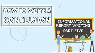 How To Write A Conclusion  Informational Report Writing PART FIVE [upl. by Noguchi]