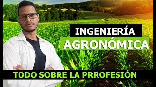 INGENIERÍA AGRONÓMICA  Todo sobre estudiar la carrera  Felix Jimenez [upl. by Udenihc]