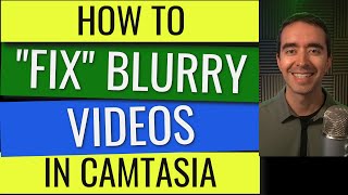 How to Fix Blurry Videos in Camtasia [upl. by Neona581]