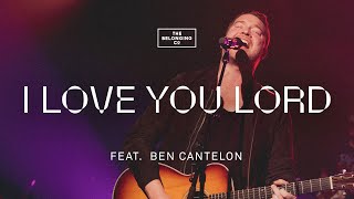 I Love You Lord Spontaneous feat Ben Cantelon  The Belonging Co [upl. by Erbma953]