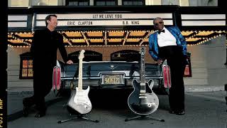 Eric Clapton and BB King  Let Me Love You Official Audio [upl. by Olds]