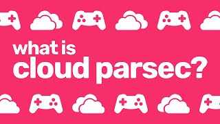 Whats Cloud Parsec How to use Parsec in the cloud for pro gaming [upl. by Ettenor]