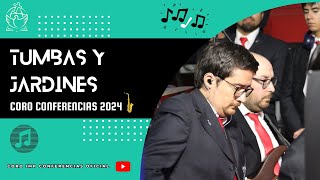 TUMBAS Y JARDINES  CORO IMP CONFERENCIAS 2024 [upl. by Anyehs]