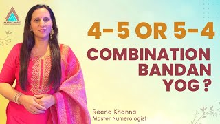 45 or 54 Combination Bandan yog   Numerologist Reena Khanna [upl. by Yerhcaz]