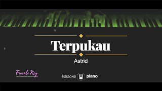 Astrid  Terpukau KARAOKE PIANO  FEMALE KEY [upl. by Ehav]