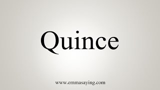 How To Say Quince [upl. by Aitnecserc]