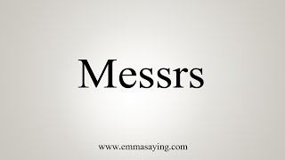 How To Say Messrs [upl. by Trauts]