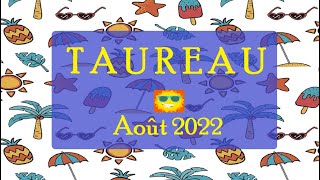 TAUREAU♉ AOUT 2022🍦Superbes Avancées [upl. by Gayelord201]