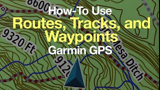 Garmin GPS HowTo Use Routes Tracks and Waypoints [upl. by Adas]