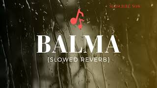 BALMA SLOWED amp REVERB BASS BOSSTED MUSIC 🎵 [upl. by Tolliver129]