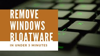 GUIDE Remove Windows 10 Bloatware In Under 5 Minutes  Windows 10 Debloater 2021 [upl. by Paco]