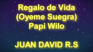 Regalo de Vida Oyeme Suegra  Papi Wilo  MUSICTEX  LETRA [upl. by Atrice]