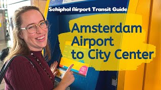 AMSTERDAM AIRPORT TRANSIT GUIDE  4 ways to get from Amsterdam Airport Schiphol to the city center [upl. by Adiahs]