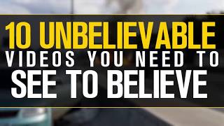 10 UNBELIEVABLE Videos YOU NEED TO SEE To Believe [upl. by Ransom]