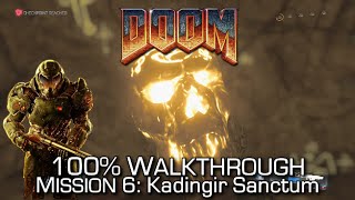 DOOM  Mission 6 Kadingir Sanctum 100 Walkthrough  ALL SECRETSCOLLECTIBLES amp CHALLENGES [upl. by Reisfield]