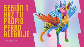 NUEVO CURSO APRENDE A HACER UN PERRITO ALEBRIJE SESIÓN 1 [upl. by Traggat]