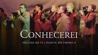 Conhecerei  DVD Preciso de Ti  Diante do Trono [upl. by Zora]